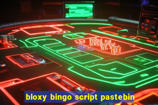 bloxy bingo script pastebin