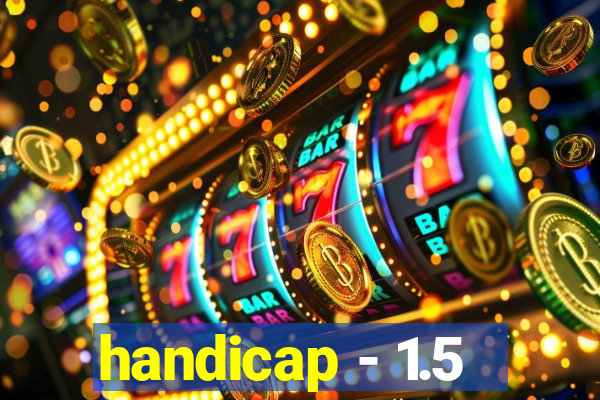 handicap - 1.5