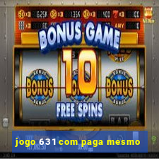 jogo 631 com paga mesmo