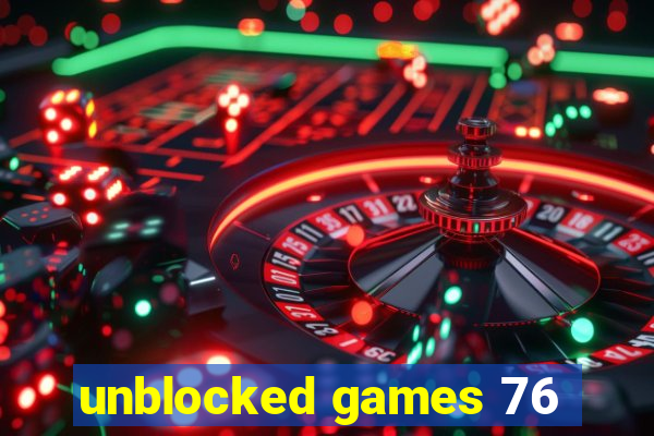 unblocked games 76