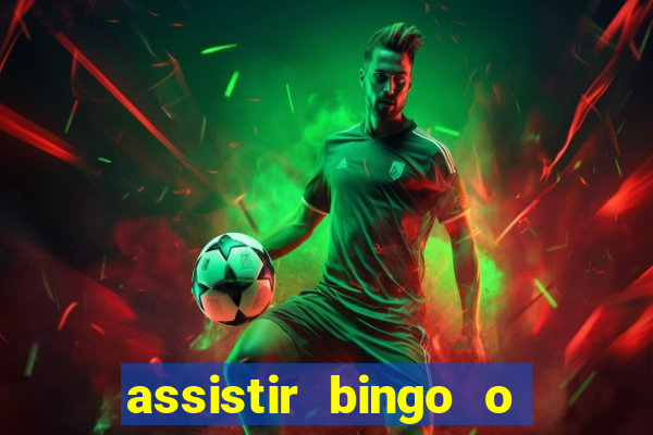 assistir bingo o rei das manhas filme completo dublado