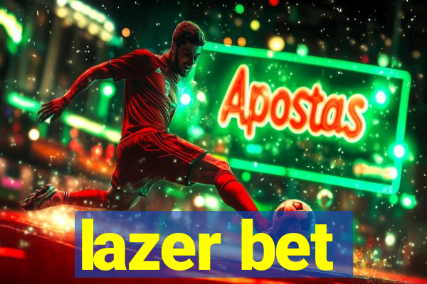 lazer bet