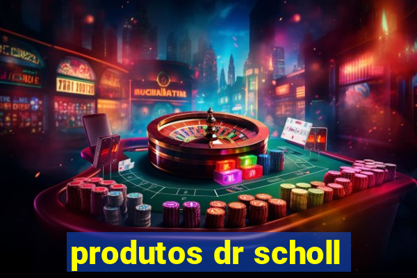 produtos dr scholl