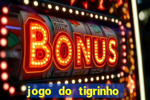 jogo do tigrinho deposito minimo 1 real