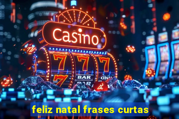 feliz natal frases curtas