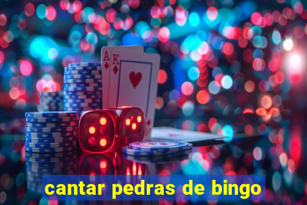 cantar pedras de bingo