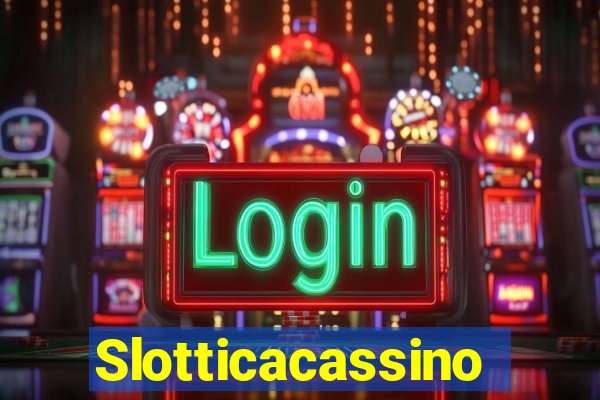 Slotticacassino