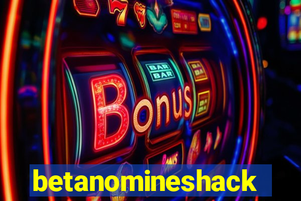 betanomineshack