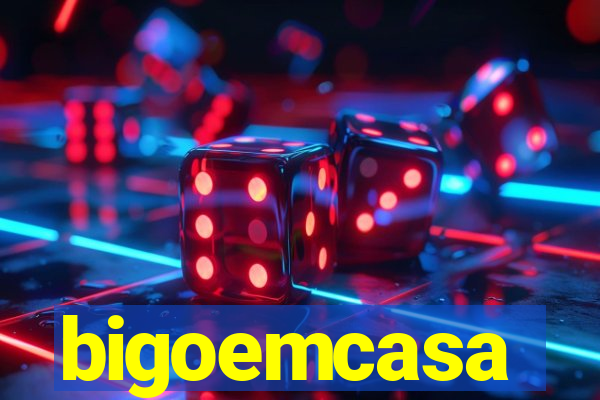 bigoemcasa