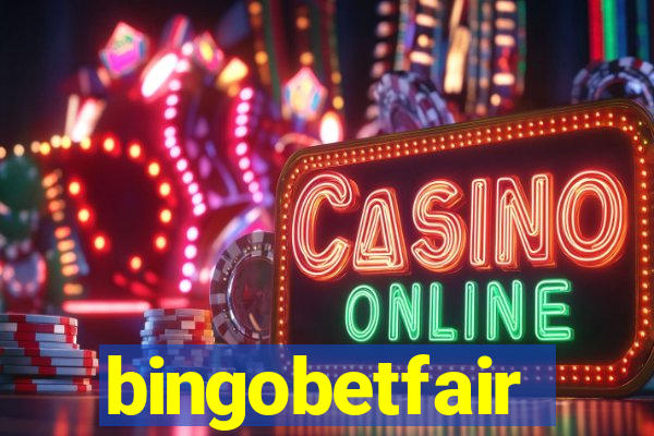 bingobetfair