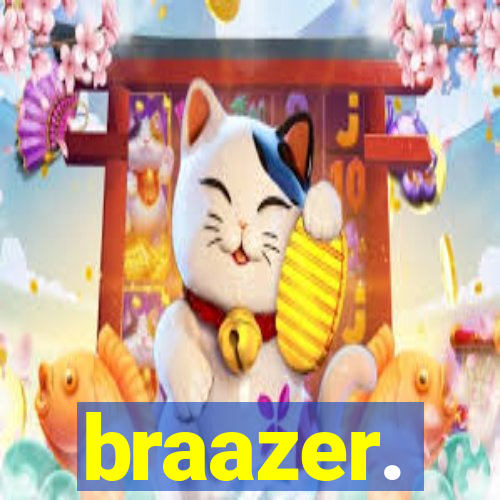 braazer.