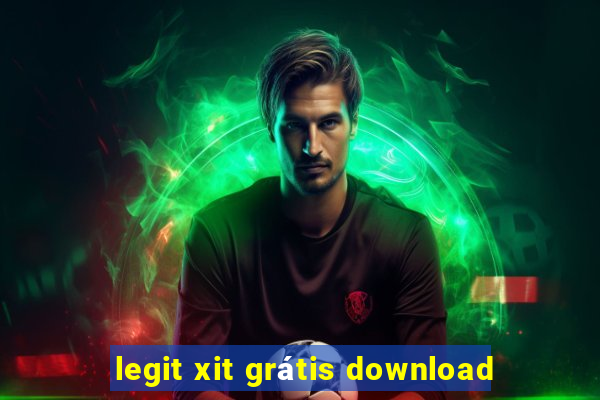 legit xit grátis download