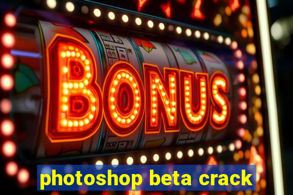 photoshop beta crack