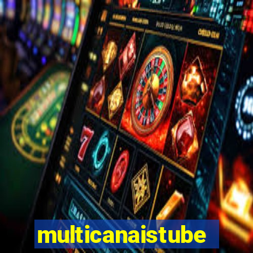 multicanaistube