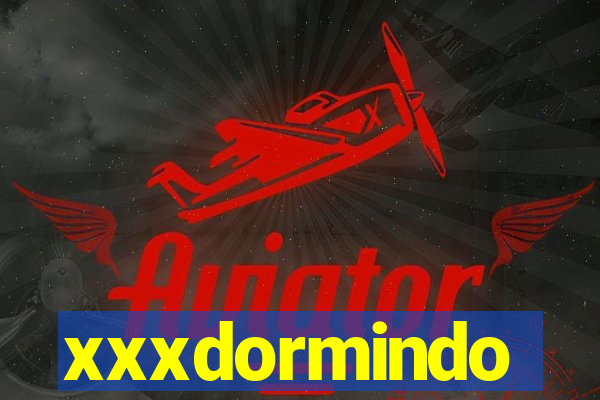 xxxdormindo